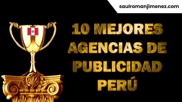 🥇 Top 10 ¿cuál Es La Mejor Agencia De Publicidad En Lima Perú 2024