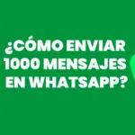 mandar 1000 mensajes en whatsapp