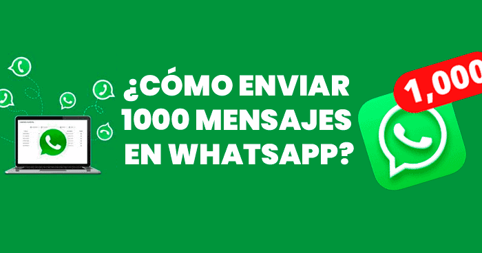 mandar 1000 mensajes en whatsapp