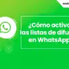 Lista de difusión WhatsApp no aparece: Cómo Crear y Activar Lista de Difusión en WhatsApp Web