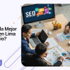 ¿Cómo Elegir la Mejor Agencia SEO en Lima para tu Negocio?